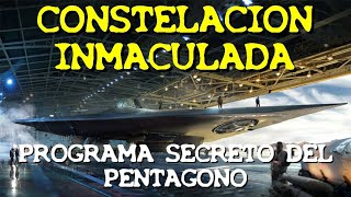 LOS DESVELADOS - CONSTELACION INMACULADA: PROGRAMA SECRETO DEL PENTAGONO