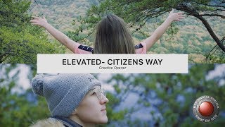 Elevated- Citizens Way Creative Opener