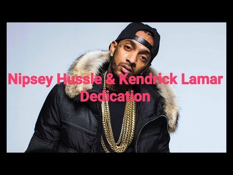 Nipsey Hussle - Dedication ft. Kendrick Lamar (Lyrics) ✔