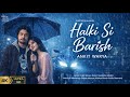 Halki Si Barish Official Music Video हल्की सी बारिश Ankit Warya Romantic Hin