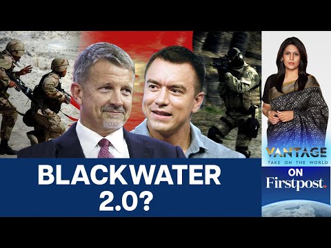 Ecuador Hires Blackwater’s Founder for 'War on Crime' | Vantage with Palki Sharma | N18G