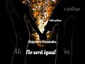 No sera igual - Alejandro Fernández ( letra )