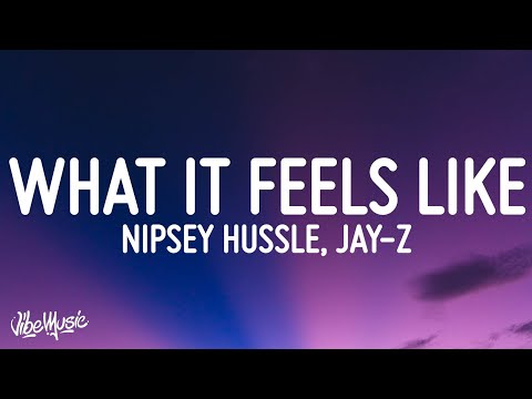 Nipsey Hussle & JAY-Z - What It Feels Like (Lyrics)