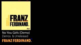 No You Girls (Demo) - Demos &amp; Unreleased - Franz Ferdinand