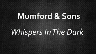 Mumford &amp; Sons - Whispers In The Dark [Lyrics] | Lyrics4U