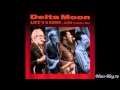 Delta Moon - Life's A Song Live Volume One 2013 - Hell Bound Train