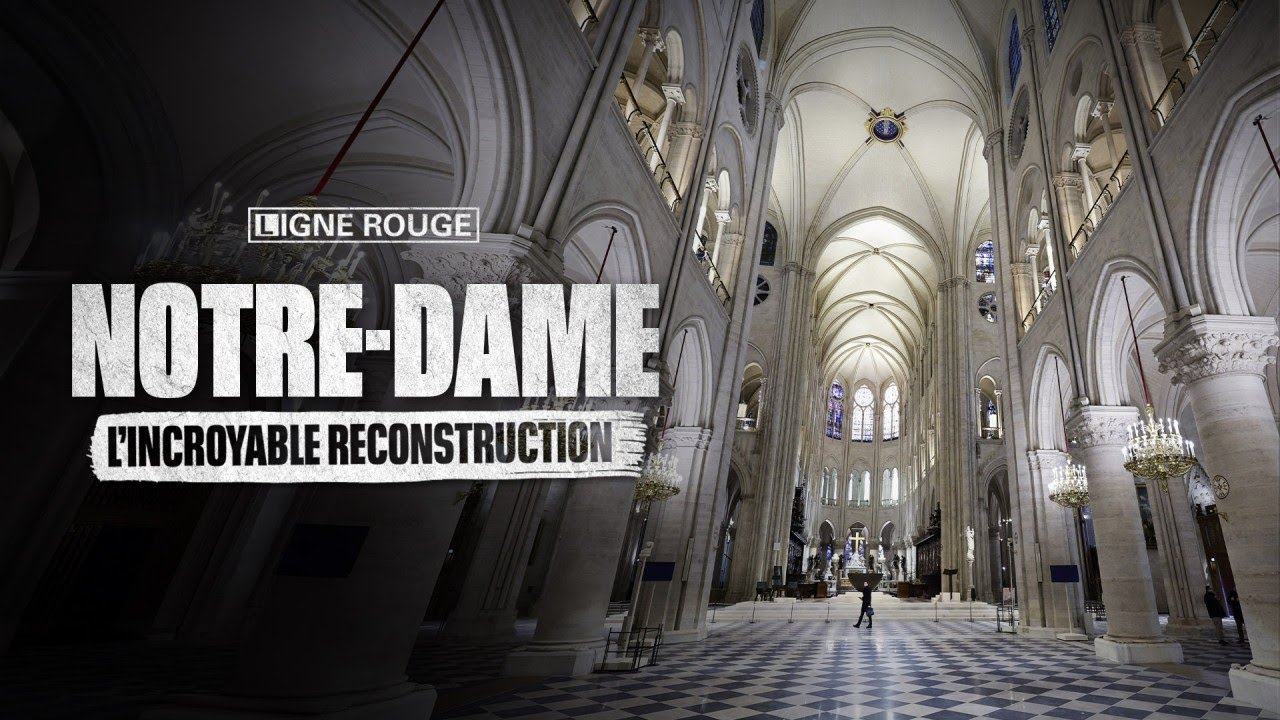 Notre-Dame, l’incroyable reconstruction