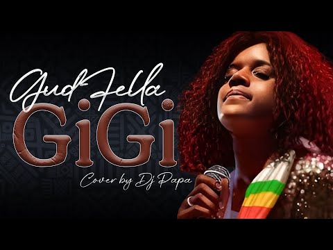 Gigi - Gud fella | እጅጋየሁ ሺባባው(ጂጂ)- ጉድ ፈላ | cover by Dj Papa with Lyrics