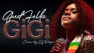Download lagu Gigi - Gud fella | እጅጋየሁ ሺባባው(ጂጂ)- ጉድ ፈላ | cover by Dj Papa with Lyrics mp3