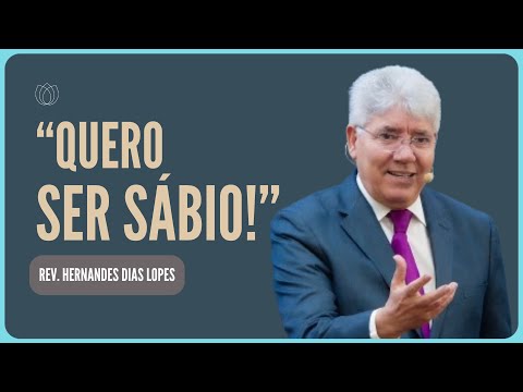 COMO TER SABEDORIA? | Rev. Hernandes Dias Lopes | IPP