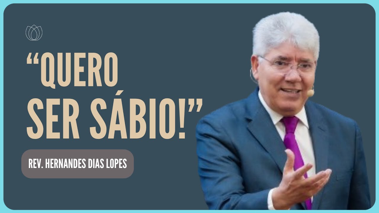 COMO TER SABEDORIA? | Rev. Hernandes Dias Lopes | IPP