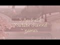 Aesthetic Youtube channel names 💖 | Aesthetic Youtube name ideas | Part 1 |