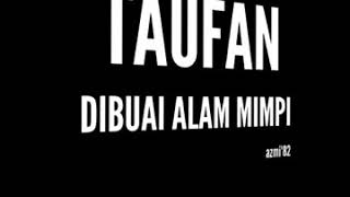 Download lagu TAUFAN - DIBUAI ALAM MIMPI mp3 Download lagu TAUFAN - DIBUAI ALAM MIMPI mp3