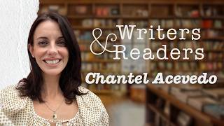 Chantel Acevedo Answers Rapid Fire Questions | Writers & Readers | Books & Books