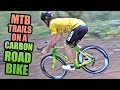 RIDING MTB TRAILS ON A CARBON ROAD BIKE