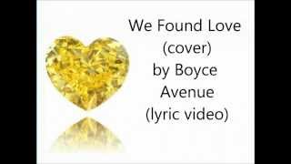 Boyce Avenue - We Found Love (lyric video)