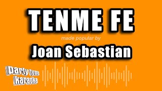 Joan Sebastian - Tenme Fe (Versión Karaoke)