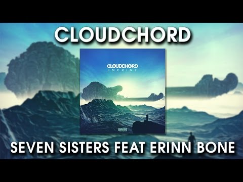 Cloudchord - Seven Sisters feat. Erinn Bone