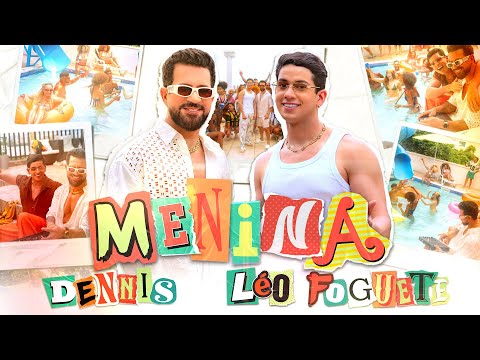 DENNIS e Léo Foguete - MENINA (Clipe Oficial)