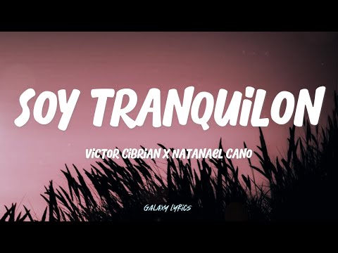 Victor Cibrian X Natanael Cano - Soy Tranquilon (LETRA)🎵