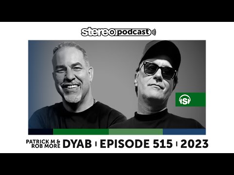 DYAB (PATRICK M & ROB MORE) | Stereo Productions Podcast 515