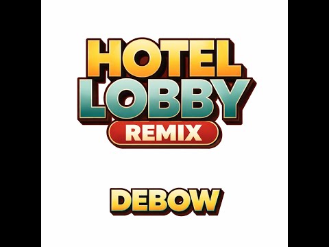 Hotel Lobby Remix by DEBOW