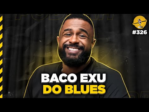 BACO EXU DO BLUES - Podpah #326