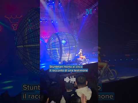 Stuntman morto al circo: il racconto di una testimone