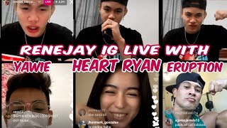 RENEJAY WITH HEART RYAN, ERUPTION &amp; YAWIE FULL IG LIVE | JUNE 5, 2021