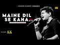Maine Dil Se Kaha 💔 - KK | Maine Dil Se Kaha Dhoond Laana Khushi ( Sad Song ) 😭 | RIP KK