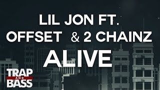 Lil Jon ft. Offset &amp; 2 Chainz - Alive