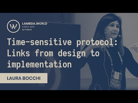 Lambda World 2019 - Time-sensitive protocol: Links From Design to Implementation - Laura Bocchi