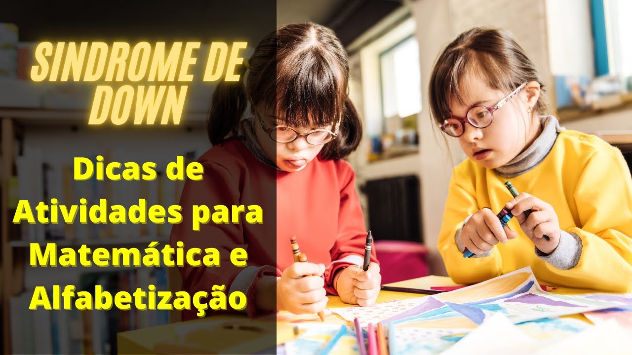✨#01 - SINDROME DE DOWN - DICAS DE ATIVIDADES DE MATEMÁTICA E DE ALFABETIZAÇÃO