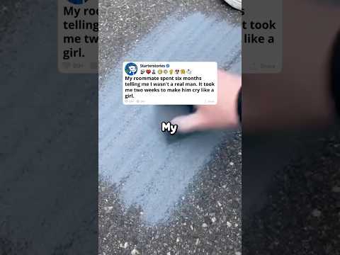 My roommate spent six months telling me I wasn't a real man.