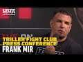 Frank Mir Triller Press Conference - MMA Fighting