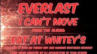 ~ Everlast ~ I Can't Move ~ Eat At Whiteys ~
