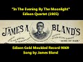 classic James Bland song "In The Evening By The Moonlight" Edison Quartet - Tim Gracyk classic James Bland song "In The Evening By The Moonlight" Edison Quartet
