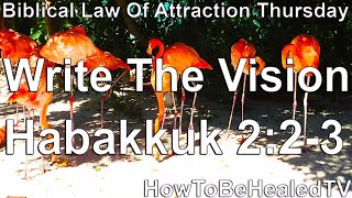 🔴 Write The Vision | Habakkuk 2:2-3 | Biblical Law Of Attraction Thursday - HowToBeHealedTV