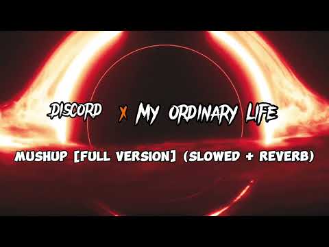 Discord x my ordinary life | slowed reverb |(mashup by TON-618Edit) (Full version)