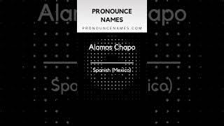 How to pronounce Alamos Chapo