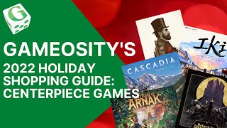 Gameosity’s 2022 Holiday Shopping Guide: Centerpiece Games