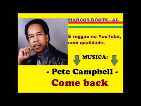 Pete Campbell  -  Come back / MARCOS ROOTS - AL