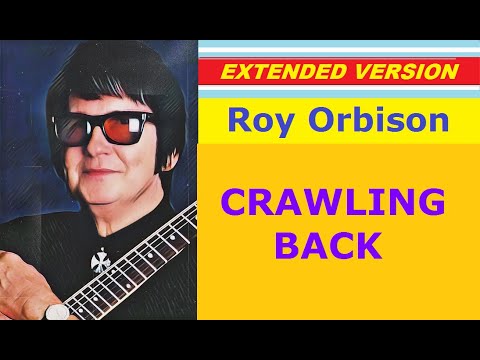 Roy Orbison - CRAWLING BACK (extended version)