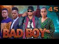 BAD BOY Episode 45