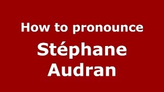 How to pronounce St&eacute;phane Audran
