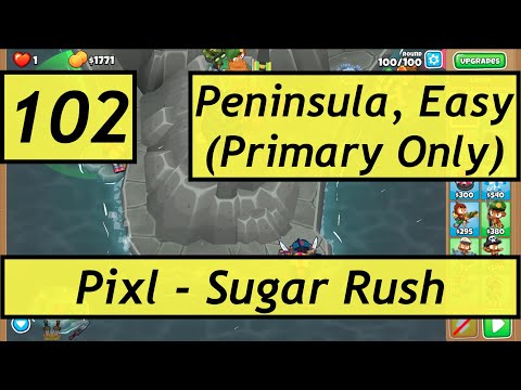 BTD6 Ep. 102: PIXL - Sugar Rush. Peninsula, Easy (Primary Only).