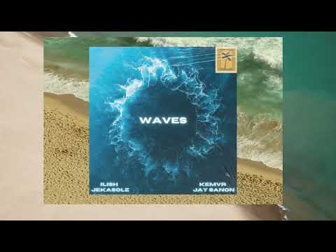 Ilish - Waves ft. Kemvr, Jekasole, Jay Sanon (Audio)