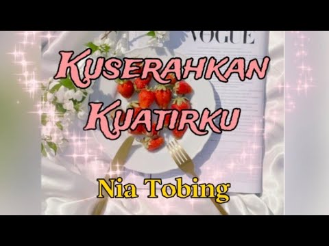 Kuserahkan Kuatirku -Nia Tobing (with lyric)