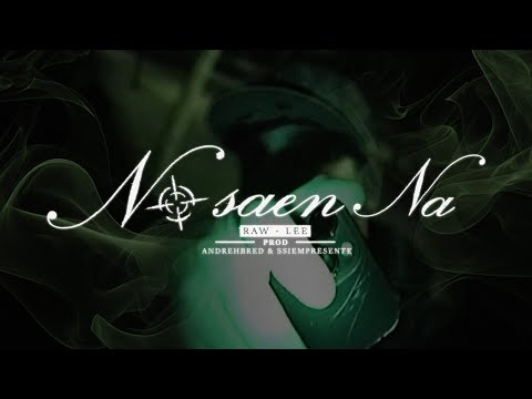 NO SAEN NA - Raw-Lee (Prod. Andrehbred, Ssiempresente) [VIDEO OFICIAL]