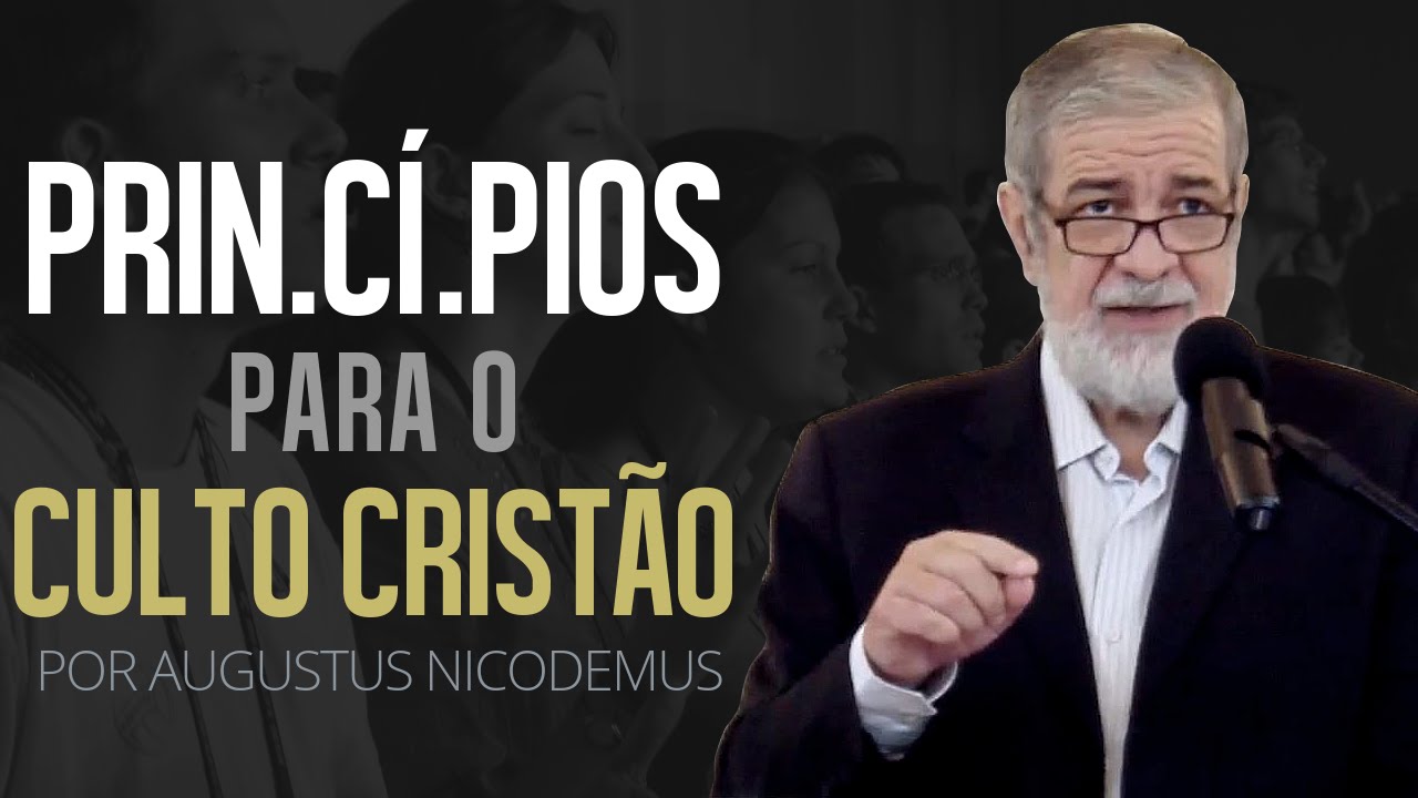 Princípios para o Culto Cristão - Augustus Nicodemus